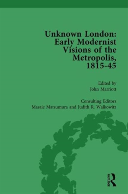 Unknown London Vol 4 : Early Modernist Visions of the Metropolis, 1815-45, Hardback Book