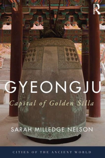 Gyeongju : The Capital of Golden Silla, Hardback Book