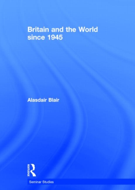 Britain and the World since 1945, Hardback Book
