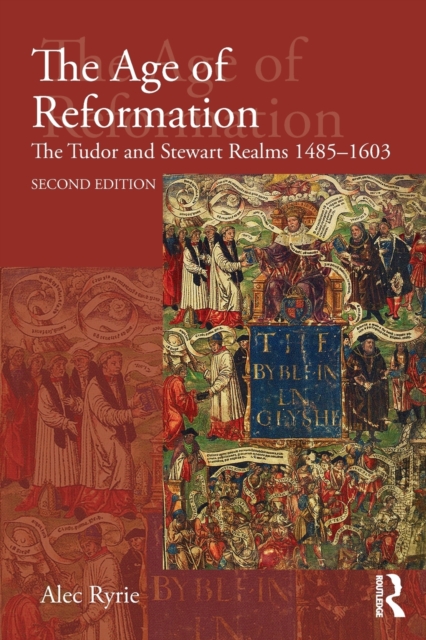 The Age of Reformation : The Tudor and Stewart Realms 1485-1603, Paperback / softback Book