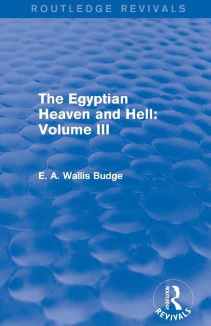 The Egyptian Heaven and Hell: Volume III (Routledge Revivals), Paperback / softback Book