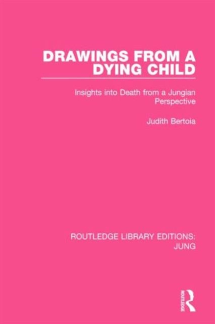 Drawings from a Dying Child : Insights into Death from a Jungian Perspective, Paperback / softback Book