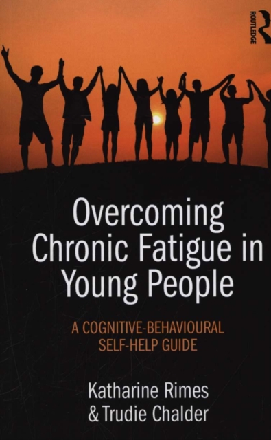 Overcoming Chronic Fatigue in Young People : A cognitive-behavioural self-help guide, Paperback / softback Book
