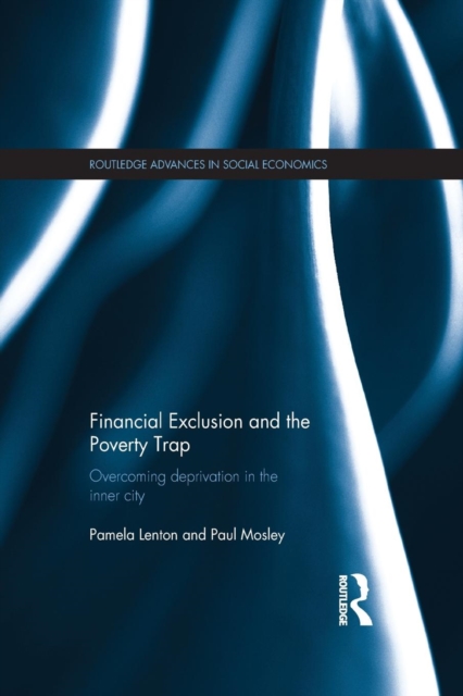 Financial Exclusion and the Poverty Trap : Overcoming Deprivation in the Inner City, Paperback / softback Book