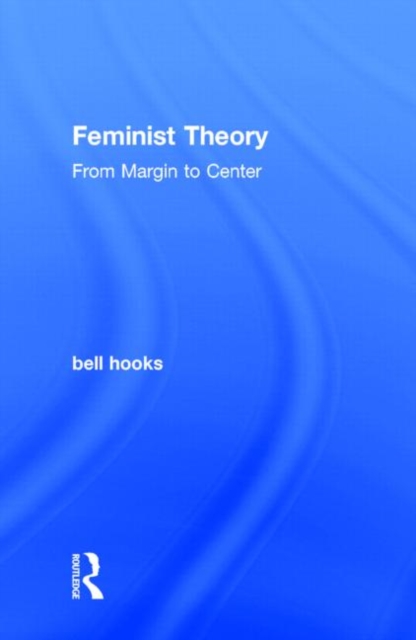 Feminist Theory : From Margin to Center, Hardback Book