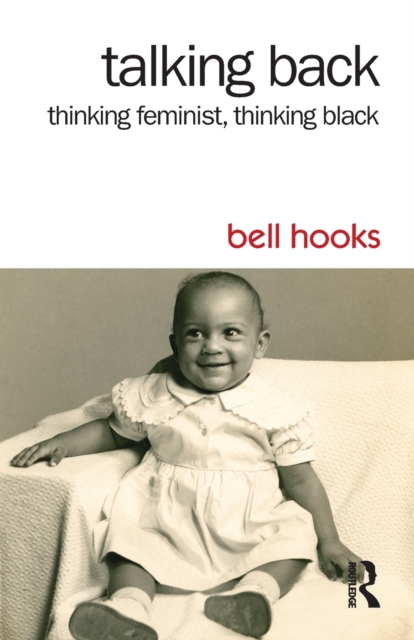 Talking Back : Thinking Feminist, Thinking Black, Paperback / softback Book