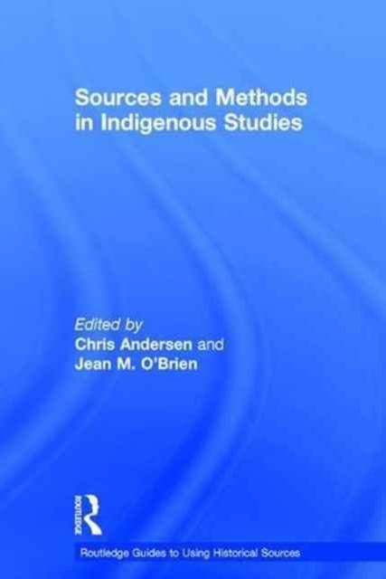 Sources and Methods in Indigenous Studies, Hardback Book