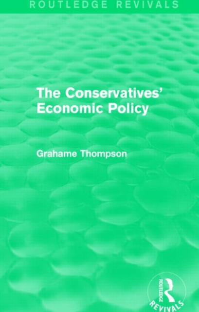 The Conservatives' Economic Policy (Routledge Revivals), Hardback Book