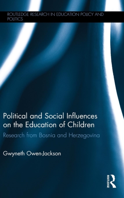 Political and Social Influences on the Education of Children : Research from Bosnia and Herzegovina, Hardback Book