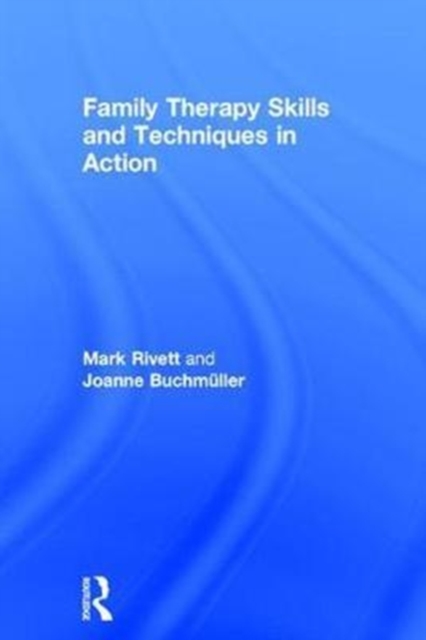 Family Therapy Skills and Techniques in Action, Hardback Book