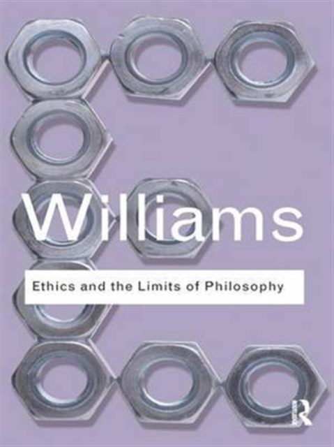 Ethics and the Limits of Philosophy, Hardback Book