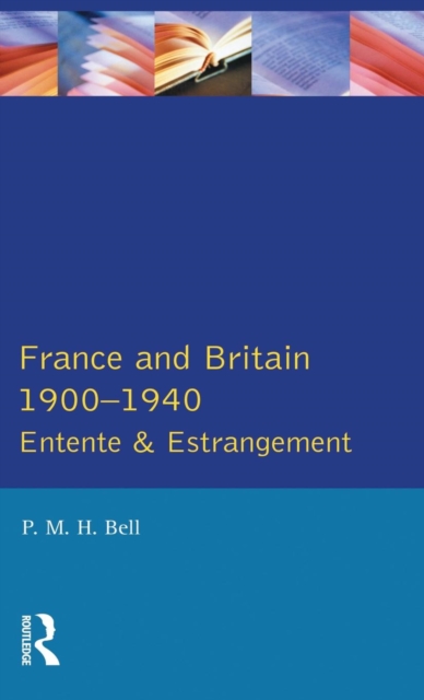 France and Britain, 1900-1940 : Entente and Estrangement, Hardback Book