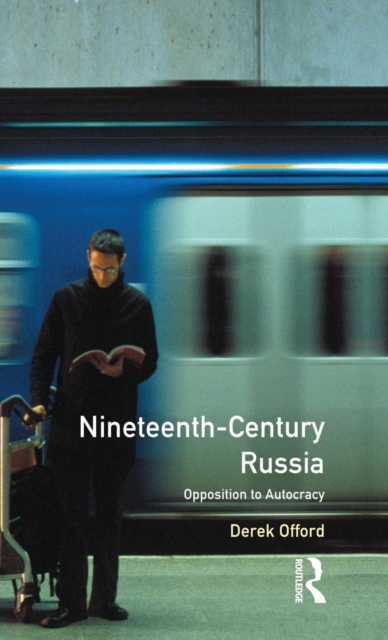 Nineteenth-Century Russia : Opposition to Autocracy, Hardback Book