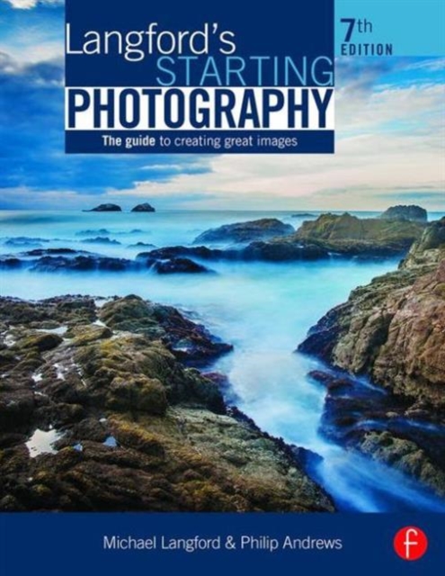 Langford's Starting Photography : The Guide to Creating Great Images, Paperback / softback Book