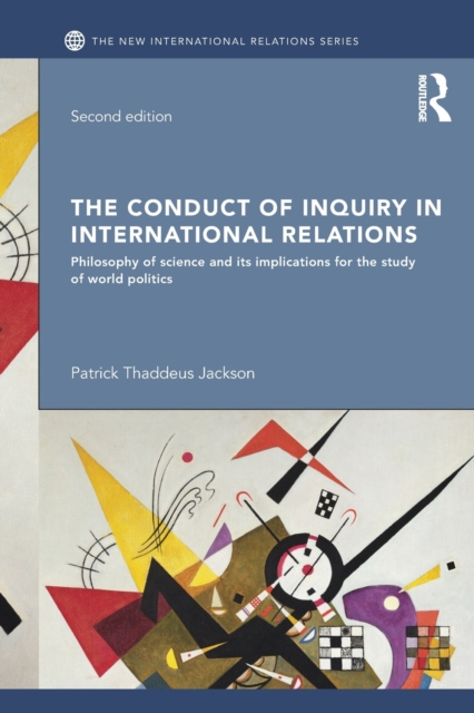 The Conduct of Inquiry in International Relations : Philosophy of Science and Its Implications for the Study of World Politics, Paperback / softback Book