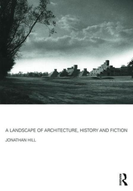 A Landscape of Architecture, History and Fiction, Paperback / softback Book