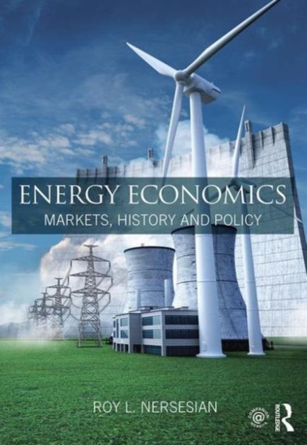 Energy Economics : Markets, History and Policy, Hardback Book
