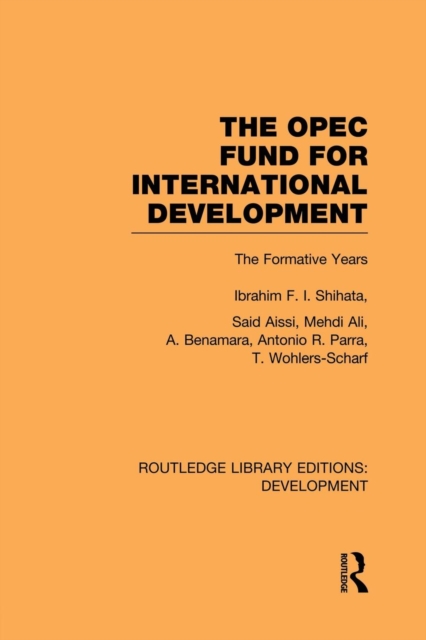 The OPEC Fund for International Development : The Formative Years, Paperback / softback Book