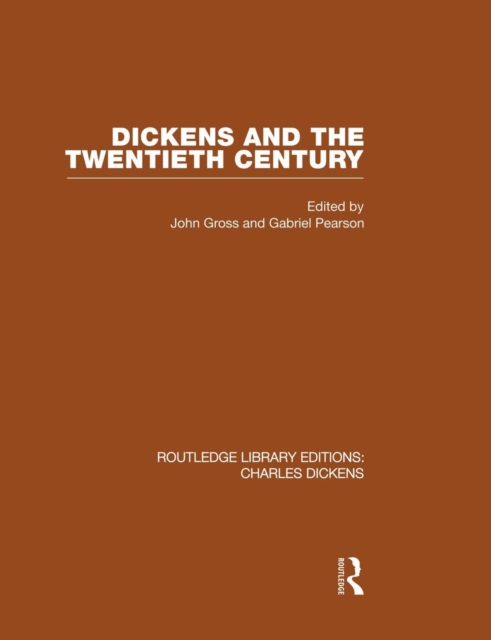 Dickens and the Twentieth Century (RLE Dickens) : Routledge Library Editions: Charles Dickens Volume 6, Paperback / softback Book