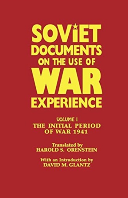 Soviet Documents on the Use of War Experience : Volume One: The Initial Period of War 1941, Paperback / softback Book