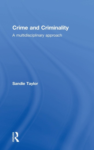 Crime and Criminality : A multidisciplinary approach, Hardback Book