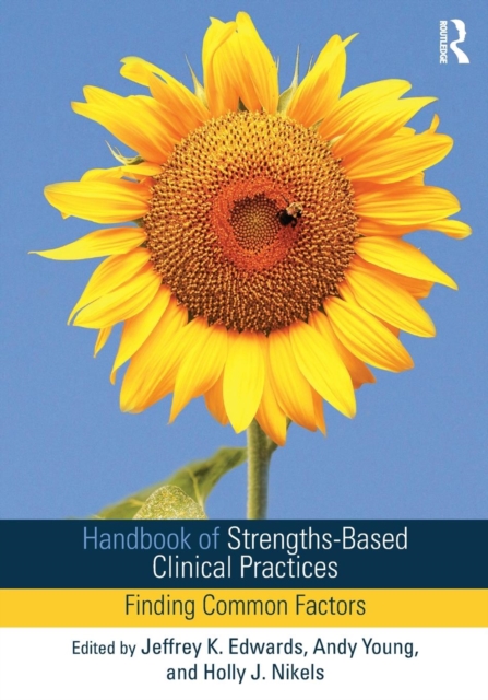 Handbook of Strengths-Based Clinical Practices : Finding Common Factors, Paperback / softback Book