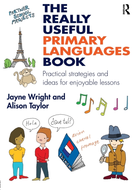 The Really Useful Primary Languages Book : Practical strategies and ideas for enjoyable lessons, Paperback / softback Book