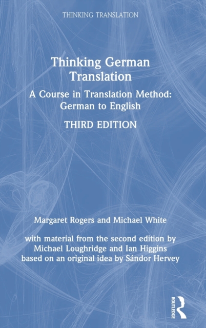 Thinking German Translation : A Course in Translation Method: German to English, Hardback Book