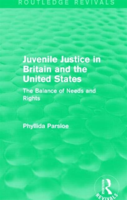 Juvenile Justice in Britain and the United States : The Balance of Needs and Rights, Hardback Book