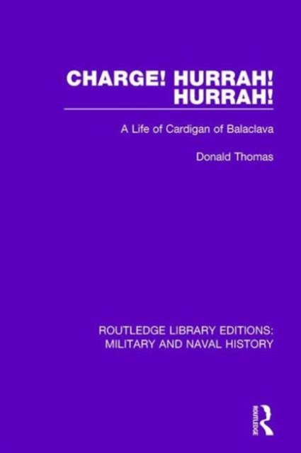 Charge! Hurrah! Hurrah! : A Life of Cardigan of Balaclava, Hardback Book