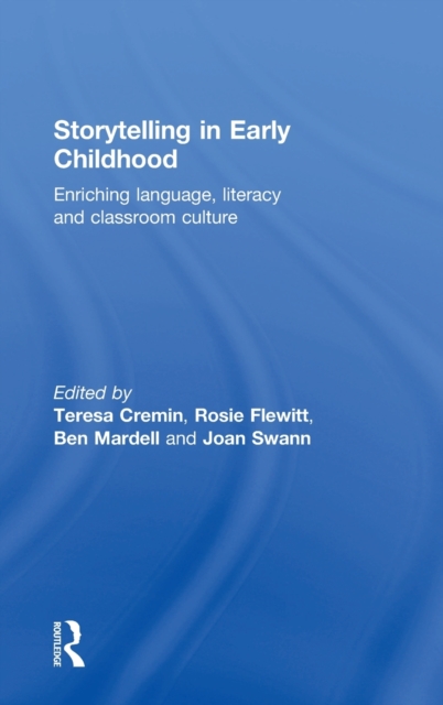 Storytelling in Early Childhood : Enriching language, literacy and classroom culture, Hardback Book