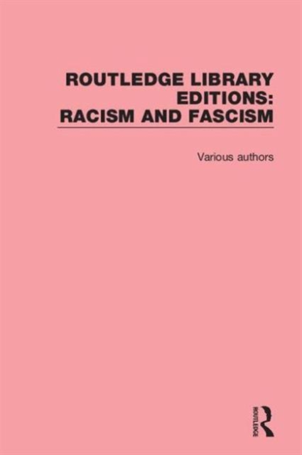 Routledge Library Editions: Racism and Fascism, Multiple-component retail product Book