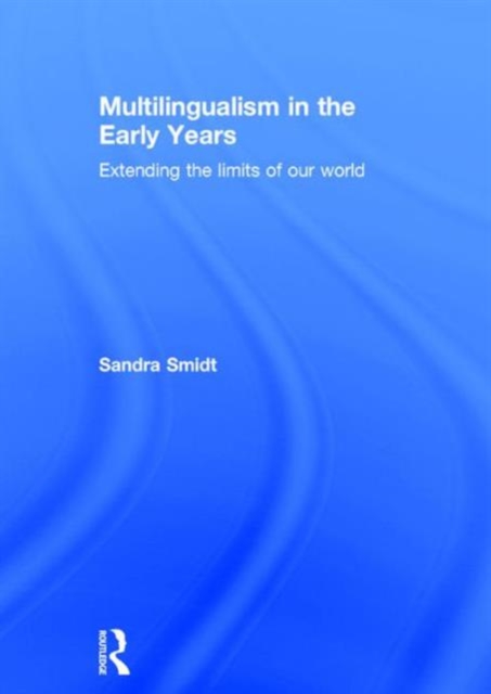 Multilingualism in the Early Years : Extending the limits of our world, Hardback Book