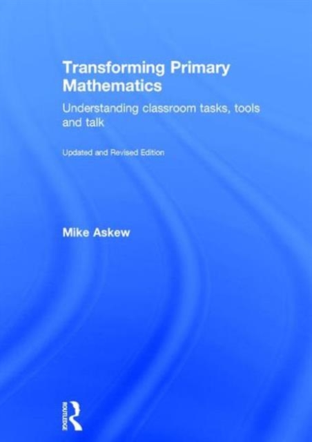 Transforming Primary Mathematics : Understanding classroom tasks, tools and talk, Hardback Book