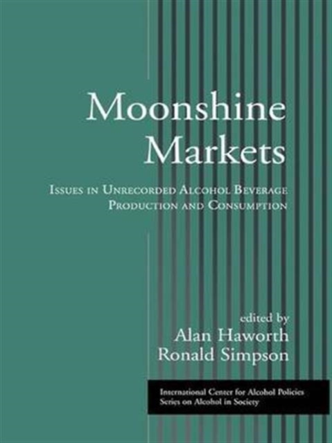 Moonshine Markets : Issues in Unrecorded Alcohol Beverage Production and Consumption, Paperback / softback Book