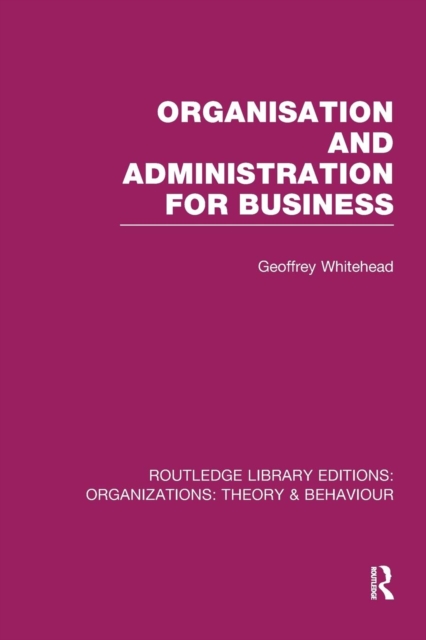 Organisation and Administration for Business (RLE: Organizations), Paperback / softback Book