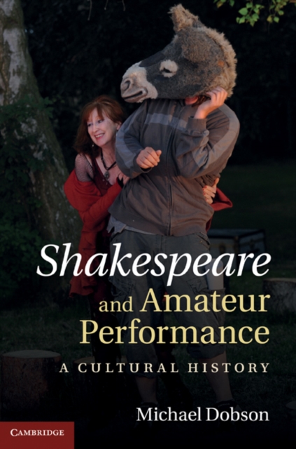 Shakespeare and Amateur Performance : A Cultural History, EPUB eBook