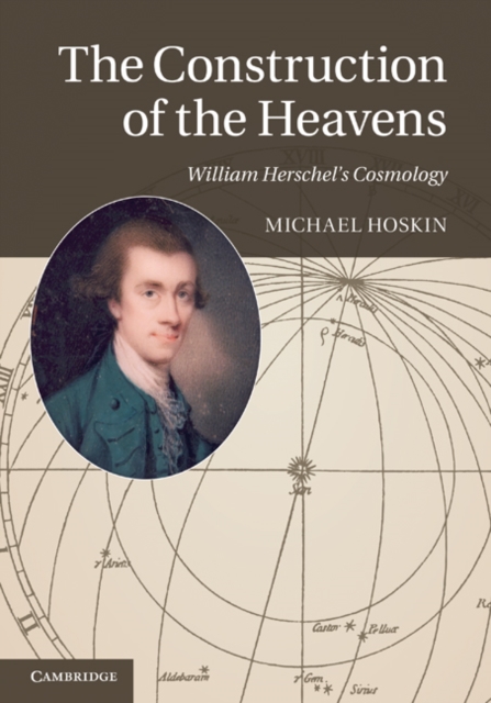 The Construction of the Heavens : William Herschel's Cosmology, PDF eBook