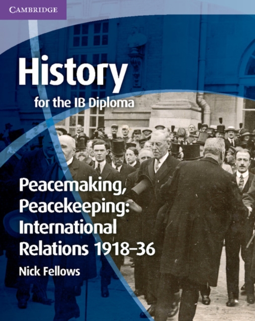 History for the IB Diploma: Peacemaking, Peacekeeping: International Relations 1918-36, PDF eBook