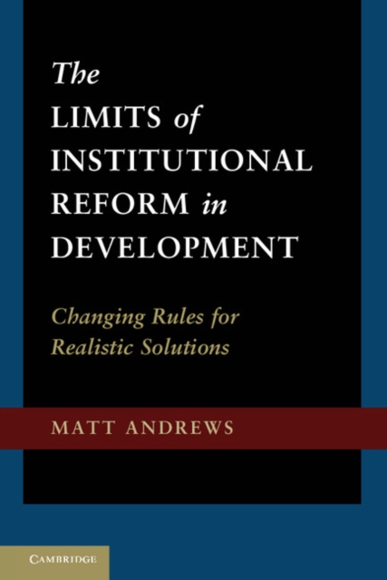 Limits of Institutional Reform in Development : Changing Rules for Realistic Solutions, PDF eBook