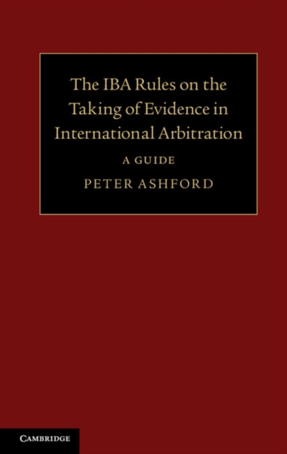 IBA Rules on the Taking of Evidence in International Arbitration : A Guide, PDF eBook