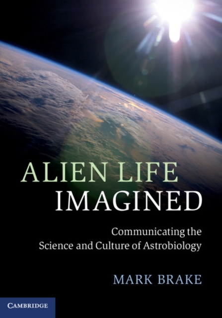 Alien Life Imagined : Communicating the Science and Culture of Astrobiology, PDF eBook
