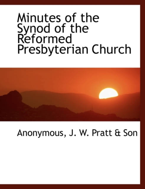 Minutes of the Synod of the Reformed Presbyterian Church, Paperback / softback Book