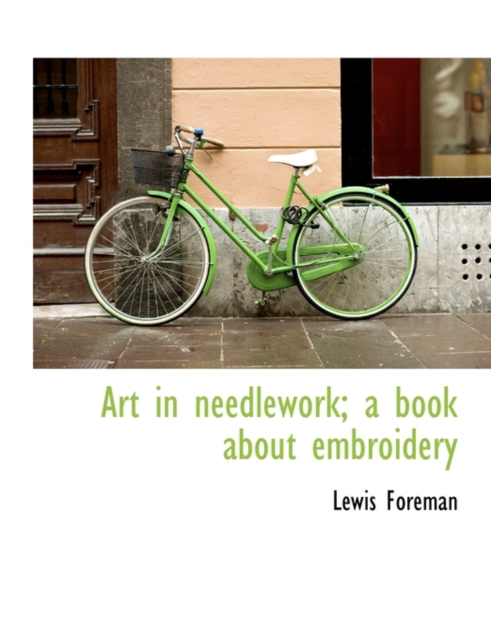 Art in Needlework; A Book about Embroidery, Paperback / softback Book