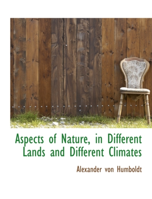 Aspects of Nature, in Different Lands and Different Climates, Paperback / softback Book