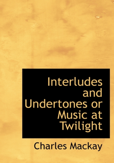 Interludes and Undertones or Music at Twilight, Hardback Book