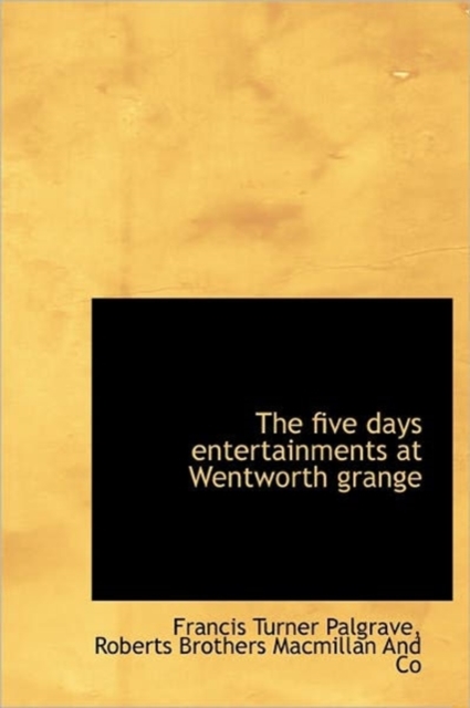 The Five Days Entertainments at Wentworth Grange, Hardback Book