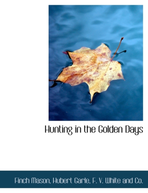 Hunting in the Golden Days, Paperback / softback Book