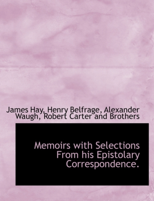 Memoirs with Selections from His Epistolary Correspondence., Paperback / softback Book