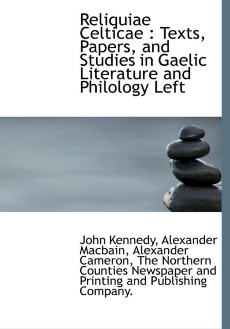 Reliquiae Celticae : Texts, Papers, and Studies in Gaelic Literature and Philology Left, Hardback Book